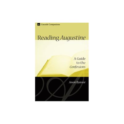 Reading Augustine - (Cascade Companions) by Jason Byassee (Hardcover)