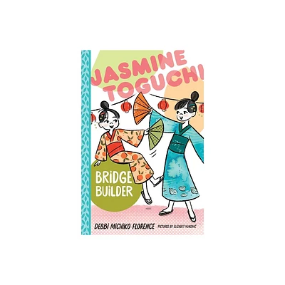 Jasmine Toguchi, Bridge Builder - by Debbi Michiko Florence (Paperback)