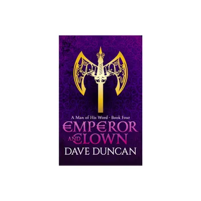 Emperor and Clown - (Man of His Word) by Dave Duncan (Paperback)