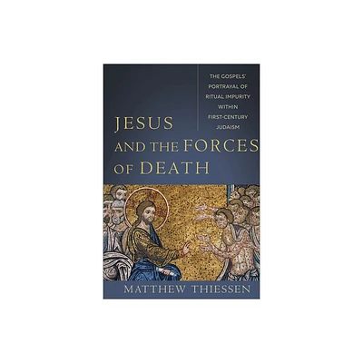 Jesus and the Forces of Death - by Matthew Thiessen (Paperback)