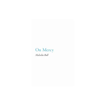 On Mercy - by Malcolm Bull (Hardcover)