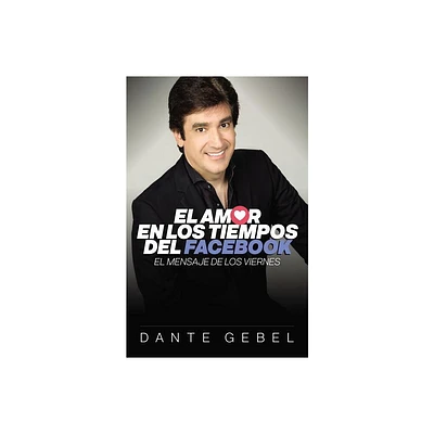 El Amor En Los Tiempos del Facebook - by Dante Gebel (Paperback)