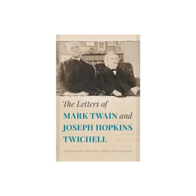 The Letters of Mark Twain and Joseph Hopkins Twichell - by Harold K Bush & Steve Courtney & Peter Messent (Paperback)