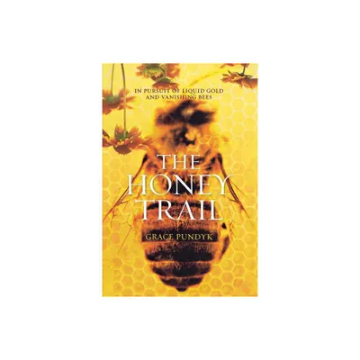 The Honey Trail - by Grace Pundyk (Paperback)