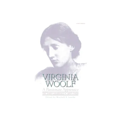 Passionate Apprentice - (Virginia Woolf Library) by Virginia Woolf & Leaska (Paperback)