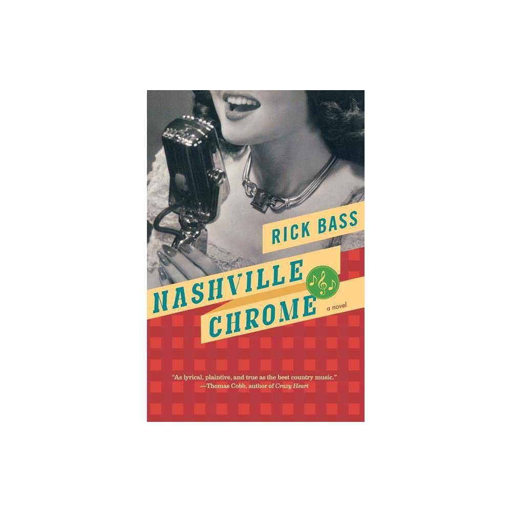 Nashville Chrome - by Rick Bass (Paperback)