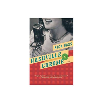 Nashville Chrome - by Rick Bass (Paperback)