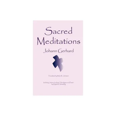 Sacred Meditations - by Johann Gerhard (Paperback)