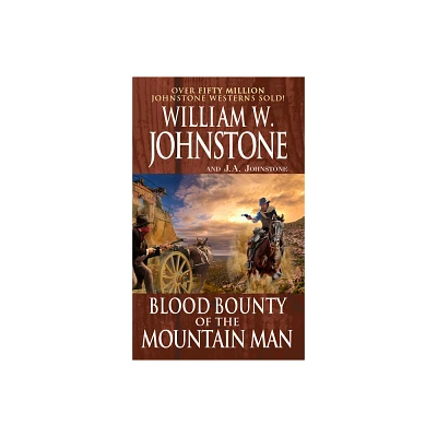 Blood Bounty of the Mountain Man - by William W Johnstone & J a Johnstone (Paperback)