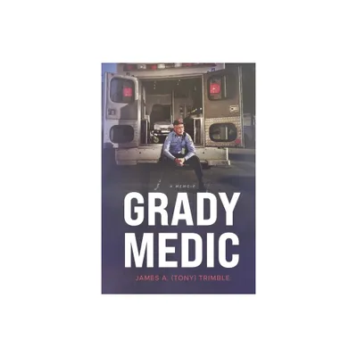 Grady Medic - by James A Tony Trimble (Paperback)