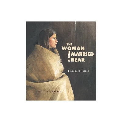 The Woman Who Married a Bear - 2nd Edition by Elizabeth James (Hardcover)