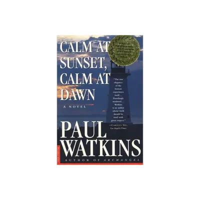 Calm at Sunset, Calm at Dawn - by Paul Watkins (Paperback)