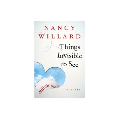 Things Invisible to See - by Nancy Willard (Paperback)