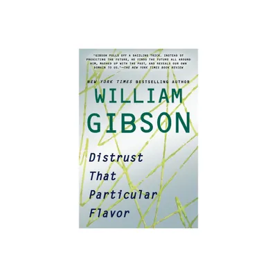 Distrust That Particular Flavor - by William Gibson (Paperback)