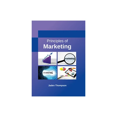 Principles of Marketing - by Jaden Thompson (Hardcover)