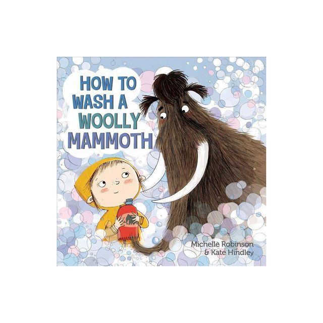 How to Wash a Woolly Mammoth - by Michelle Robinson (Hardcover)