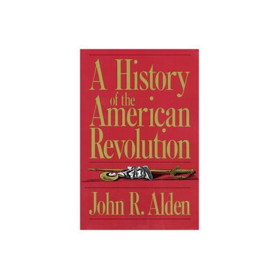 A History of the American Revolution - by John R Alden (Paperback)