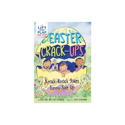 Easter Crack-Ups: Knock-Knock Jokes Funny-Side Up - by Katy Hall & Lisa Eisenberg (Paperback)