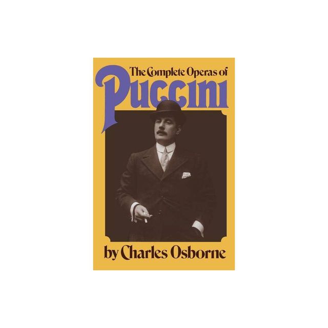 The Complete Operas of Puccini - by Charles Osborne (Paperback)