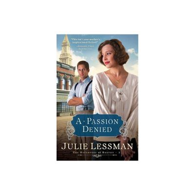 A Passion Denied - (Daughters of Boston) by Julie Lessman (Paperback)