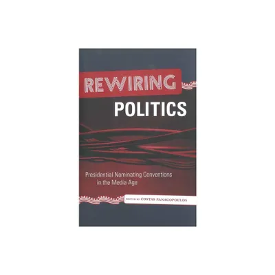 Rewiring Politics - (Media and Public Affairs) by Costas Panagopoulos (Hardcover)