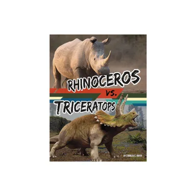 Rhinoceros vs. Triceratops - (Beastly Battles) by Charles C Hofer (Hardcover)