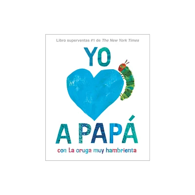 Yo Amo a Pap, Con La Oruga Muy Hambrienta (I Love Dad with the Very Hungry Caterpillar Spanish Edition) - by Eric Carle (Hardcover)