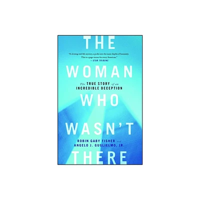 The Woman Who Wasnt There - by Robin Gaby Fisher & Angelo J Guglielmo (Paperback)