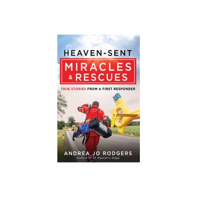 Heaven-Sent Miracles and Rescues - by Andrea Jo Rodgers (Paperback)