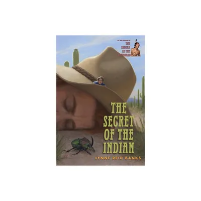 The Secret of the Indian - (Indian in the Cupboard) by Lynne Reid Banks (Paperback)