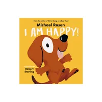 I Am Happy! - by Michael Rosen (Hardcover)