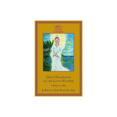 Daily Fragrance of the Lotus Flower, Vol. 13 (2004) - by Ji Kwang Dae Poep Sa Nim (Hardcover)