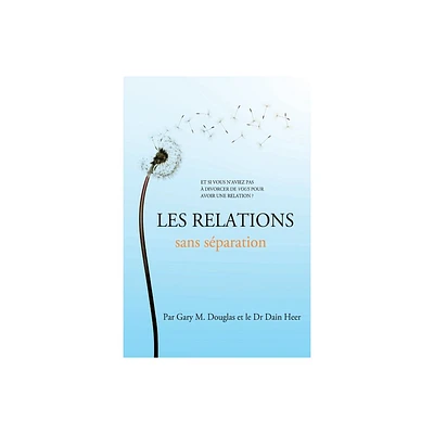 Les relations sans sparation (French) - by Gary M Douglas & Heer (Paperback)