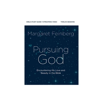 Pursuing God Bible Study Guide Plus Streaming Video - by Margaret Feinberg (Paperback)