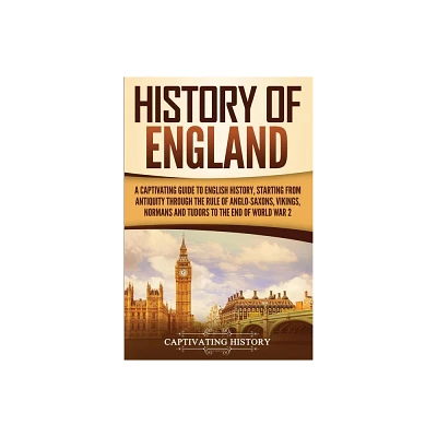 History of England - by Captivating History (Paperback)