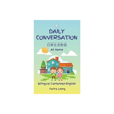 Daily Conversation At Home (Bilingual Cantonese-English) - by Farina Leong (Hardcover)