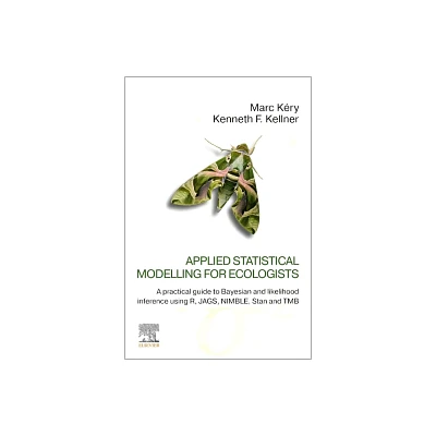 Applied Statistical Modelling for Ecologists - by Marc Kry & Kenneth F Kellner (Paperback)