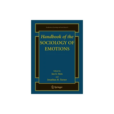 Handbook of the Sociology of Emotions - (Handbooks of Sociology and Social Research) by Jan Stets & Jonathan H Turner (Paperback)