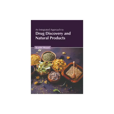 An Integrated Approach to Drug Discovery and Natural Products - by Scarlet Mount (Hardcover)