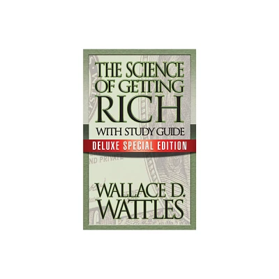 The Science of Getting Rich with Study Guide - by Wallace D Wattles (Paperback)