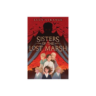 Sisters of the Lost Marsh - by Lucy Strange (Hardcover)