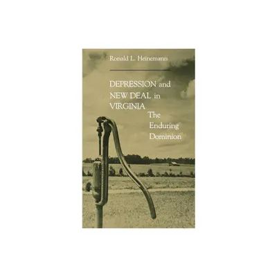 Depression & New Deal in Virginia - by Ronald L Heinemann (Hardcover)