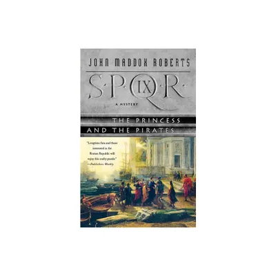 Spqr IX: The Princess and the Pirates - (Spqr Roman Mysteries) by John Maddox Roberts (Paperback)