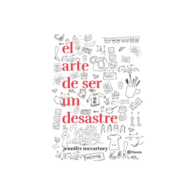 El Arte de Ser Un Desastre - by Jennifer McCartney (Paperback)