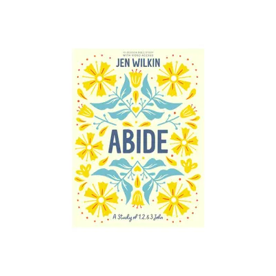 Abide - Bible Study Book with Video Access - by Jen Wilkin (Paperback)