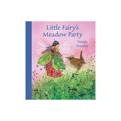 Little Fairys Meadow Party - by Daniela Drescher (Hardcover)