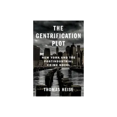 The Gentrification Plot - (Literature Now) by Thomas Heise (Paperback)