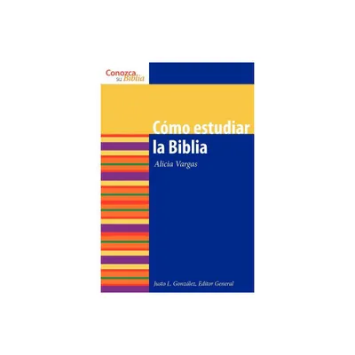 Como Estudiar La Biblia - (Conozca su Biblia) by Justo L Gonzalez & Alicia Vargas (Paperback)