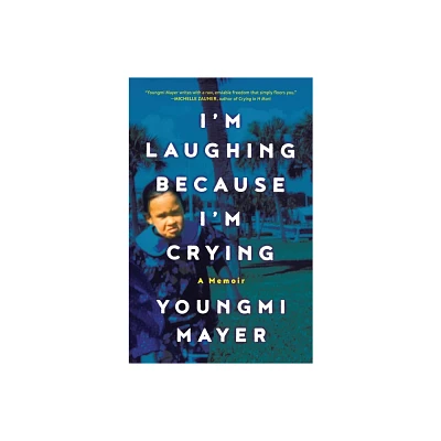 Im Laughing Because Im Crying - by Youngmi Mayer (Hardcover)