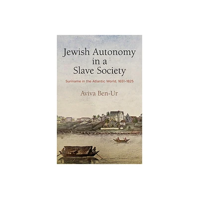 Jewish Autonomy in a Slave Society - (Early Modern Americas) by Aviva Ben-Ur (Hardcover)